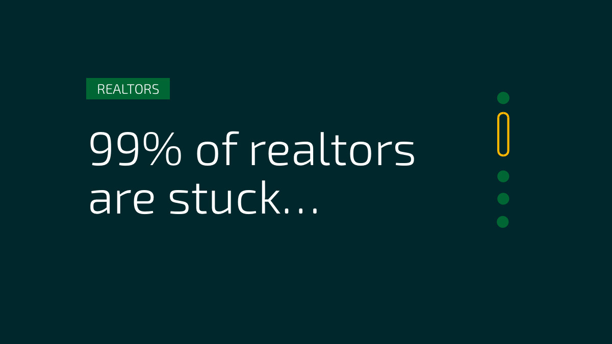 99% of realtors are stuck… Not because they're LAZY!